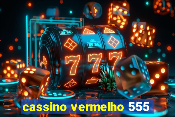 cassino vermelho 555